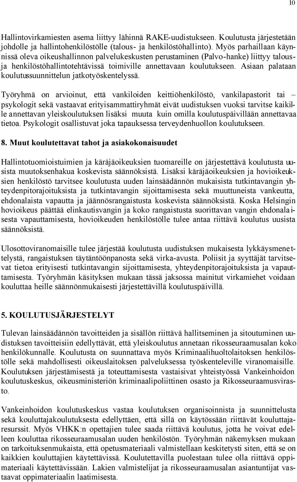 Asiaan palataan koulutussuunnittelun jatkotyöskentelyssä.