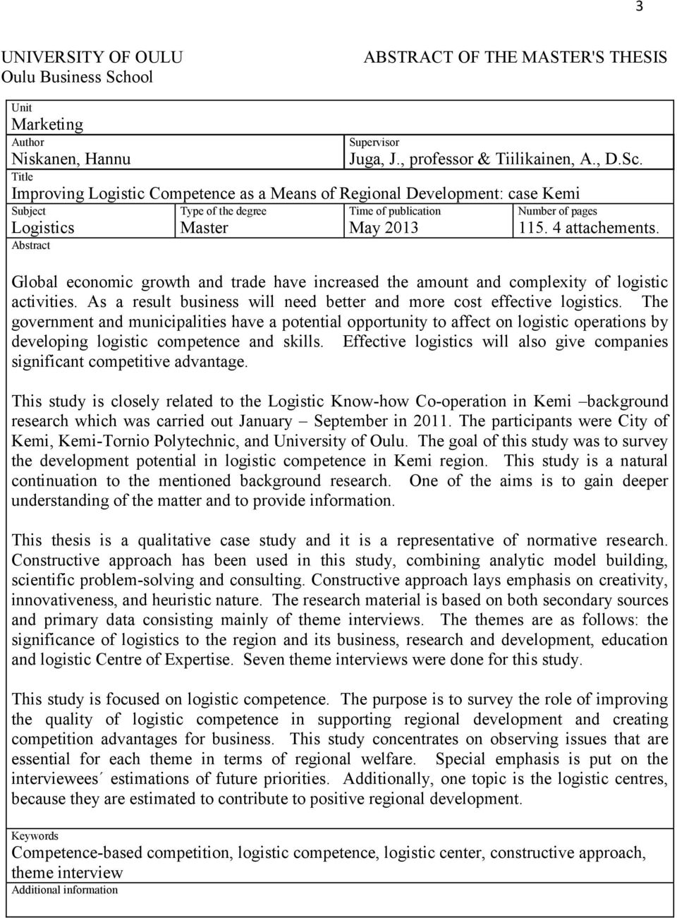 Improving Logistic Competence as a Means of Regional Development: case Kemi Subject Logistics Type of the degree Master Time of publication May 2013 Number of pages 115. 4 attachements.