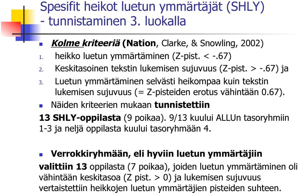 9/13 kuului ALLUn tasoryhmiin 1-3 ja neljä oppilasta kuului tasoryhmään 4.