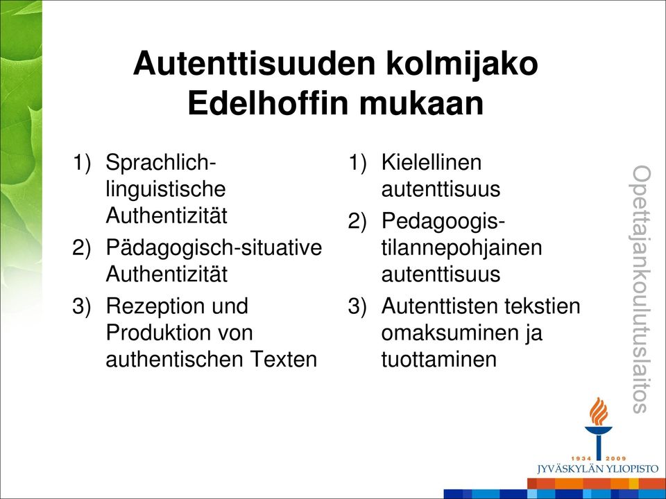 Produktion von authentischen Texten 1) Kielellinen autenttisuus 2)