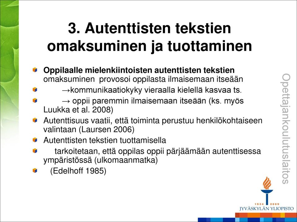 oppii paremmin ilmaisemaan itseään (ks. myös Luukka et al.