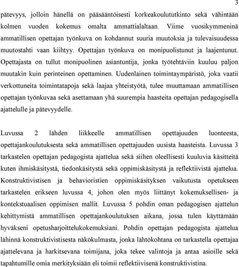 Opettajasta on tullut monipuolinen asiantuntija, jonka työtehtäviin kuuluu paljon muutakin kuin perinteinen opettaminen.