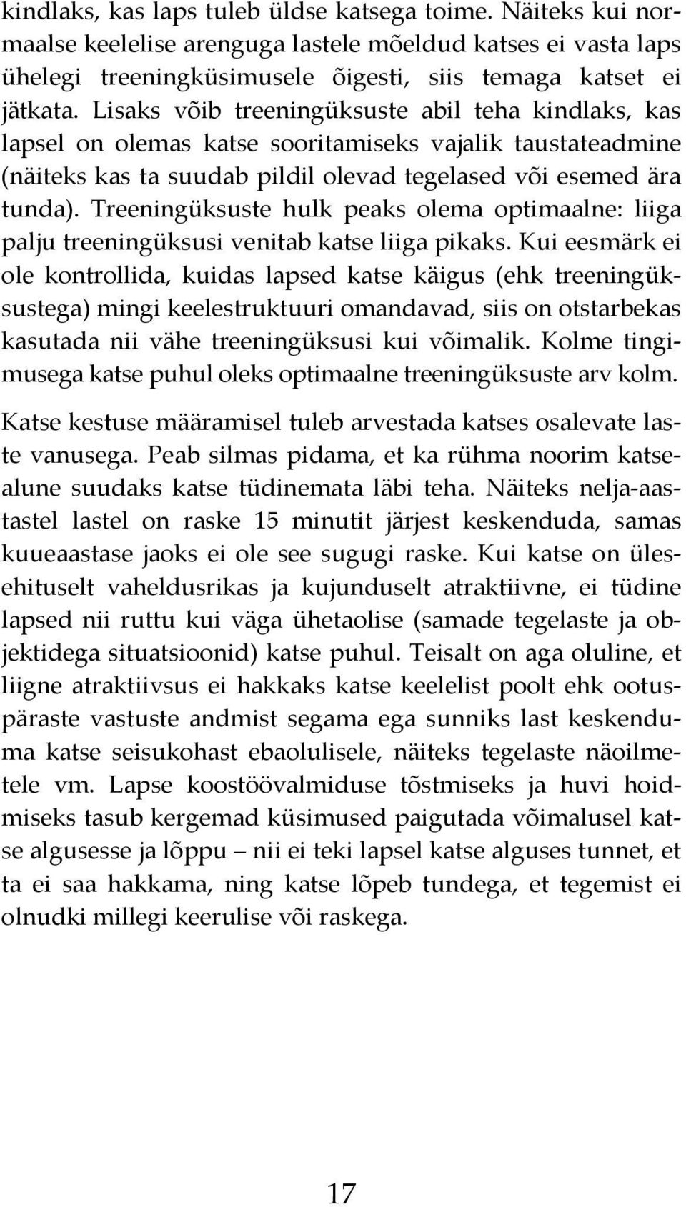 Treeningüksuste hulk peaks olema optimaalne: liiga palju treeningüksusi venitab katse liiga pikaks.