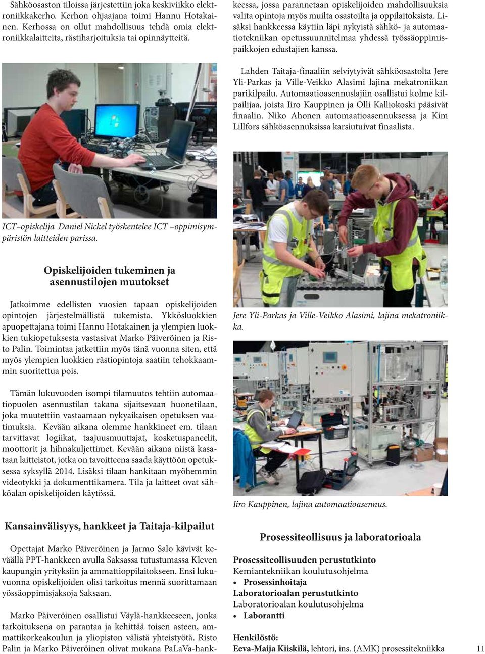 Marko Päiveröinen osallistui Väylä-hankkeeseen, jonka tarkoituksena on parantaa ja kehittää toisen asteen, ammattikorkeakoulun ja yliopiston välistä yhteistyötä.