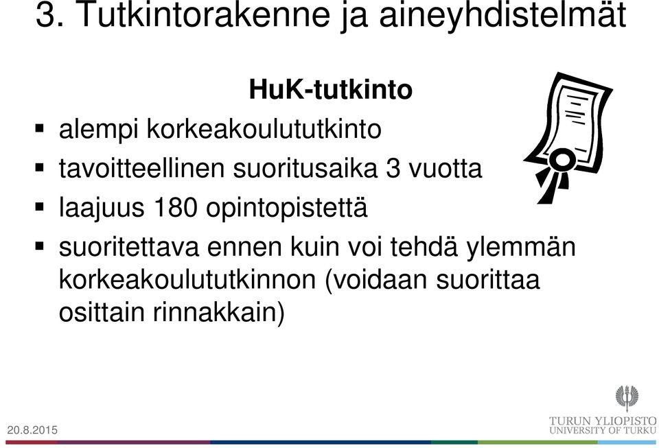 laajuus 180 opintopistettä suoritettava ennen kuin voi tehdä