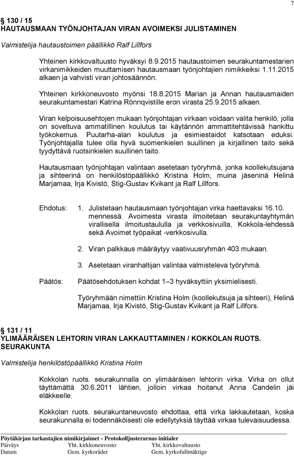 8.2015 Marian ja Annan hautausmaiden seurakuntamestari Katrina Rönnqvistille eron virasta 25.9.2015 alkaen.