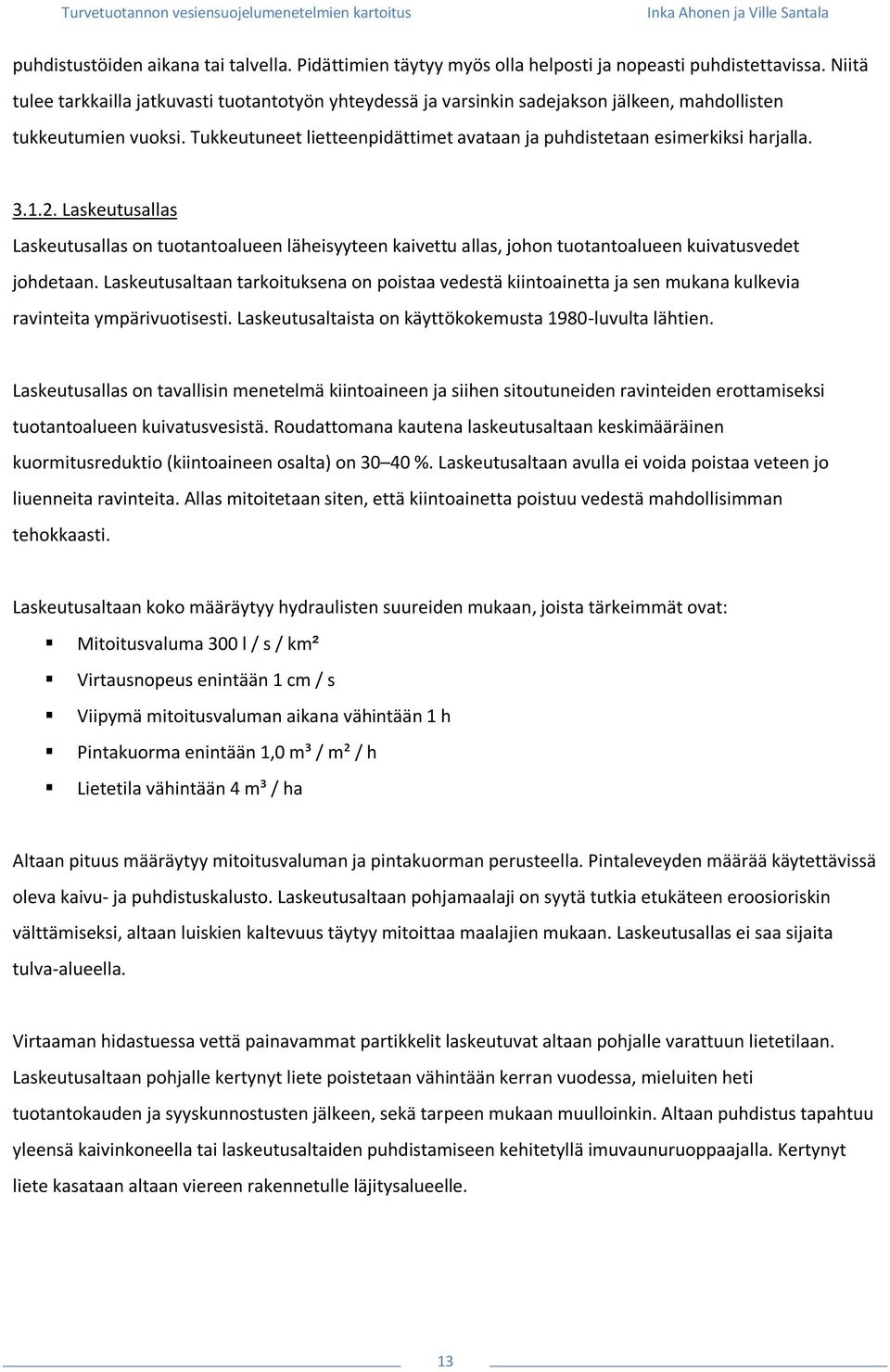 Tukkeutuneet lietteenpidättimet avataan ja puhdistetaan esimerkiksi harjalla. 3.1.2.