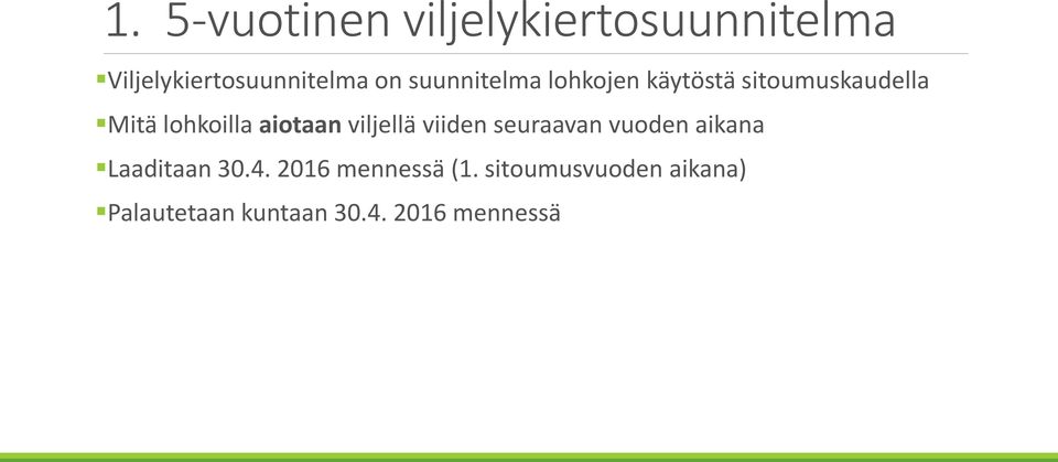 aiotaan viljellä viiden seuraavan vuoden aikana Laaditaan 30.4.