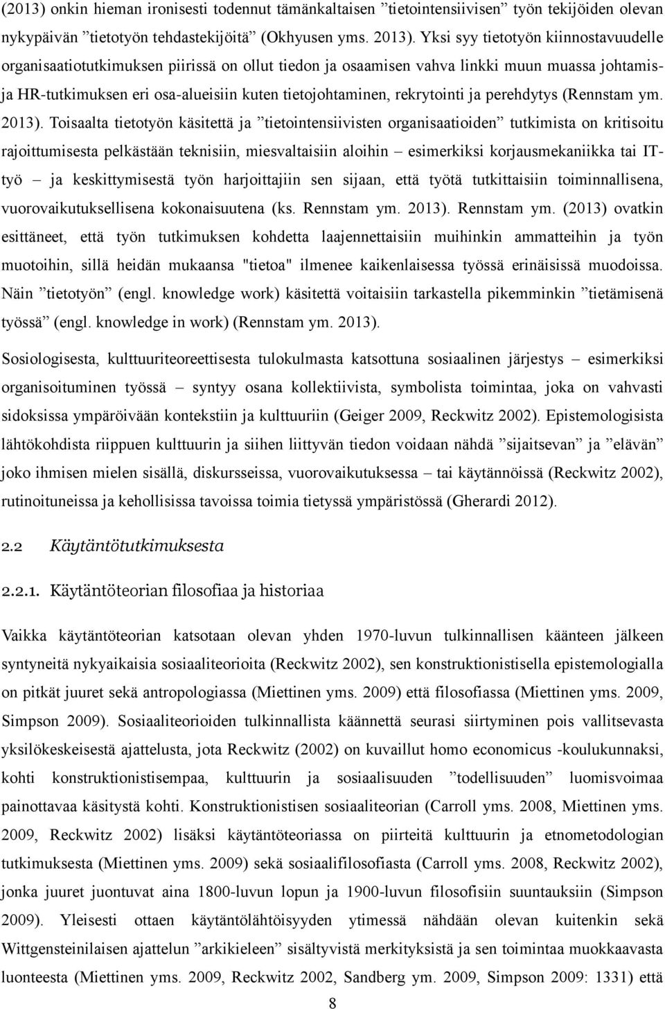 rekrytointi ja perehdytys (Rennstam ym. 2013).