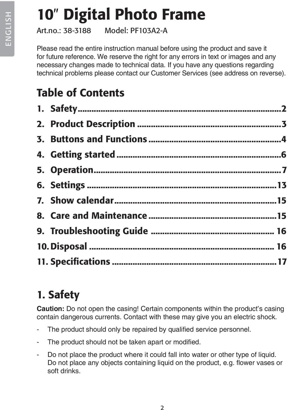 If you have any questions regarding technical problems please contact our Customer Services (see address on reverse). Table of Contents 1. Safety...2 2. Product Description...3 3.