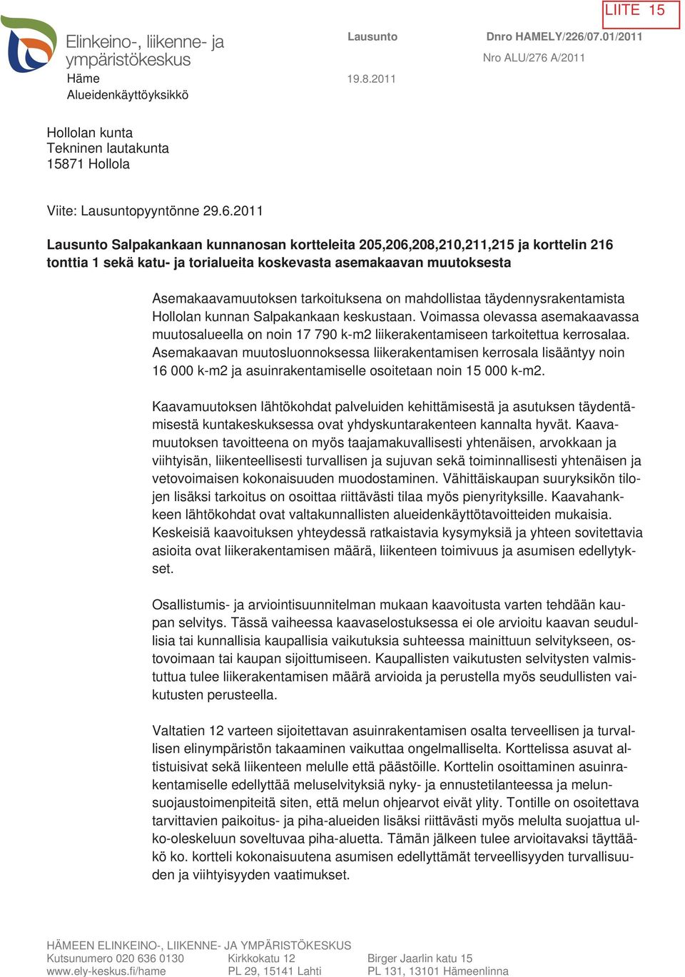 A/2011 LIITE 15 Hollolan kunta Tekninen lautakunta 15871 Hollola Viite: Lausuntopyyntönne 29.6.