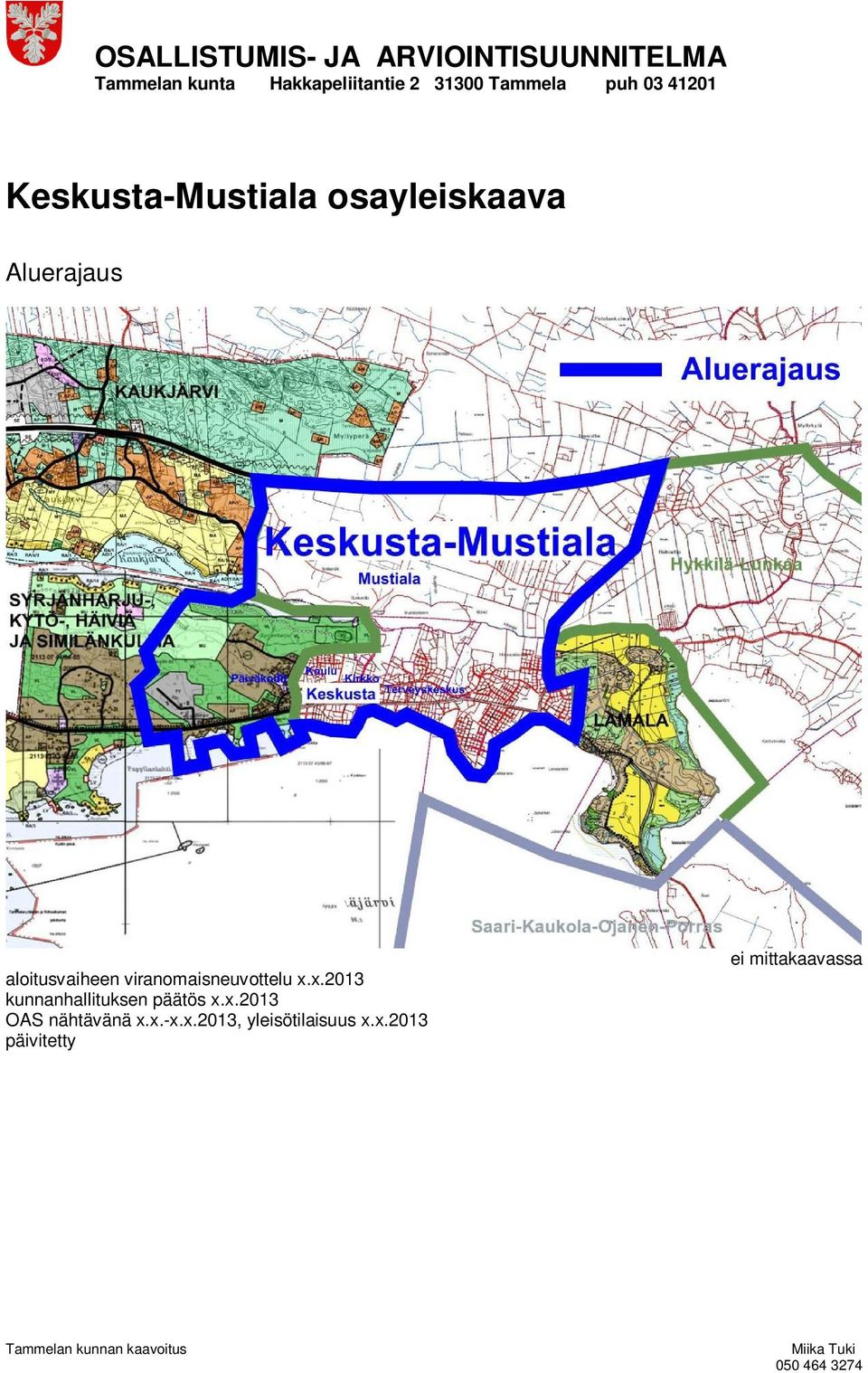 x.2013 kunnanhallituksen päätös x.x.2013 OAS nähtävänä x.