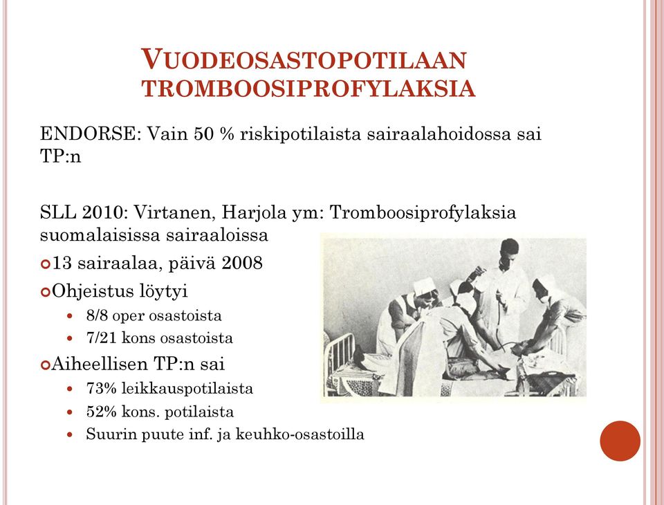 suomalaisissa sairaaloissa 13 sairaalaa, päivä 2008 Ohjeistus löytyi 8/8 oper osastoista