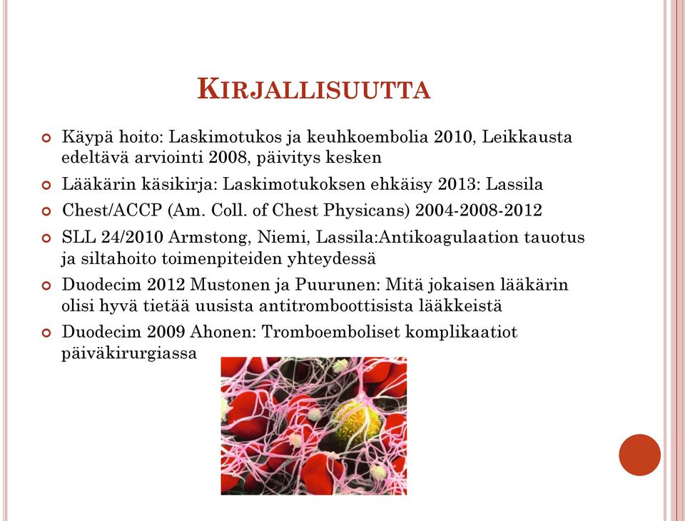 of Chest Physicans) 2004-2008-2012 SLL 24/2010 Armstong, Niemi, Lassila:Antikoagulaation tauotus ja siltahoito toimenpiteiden