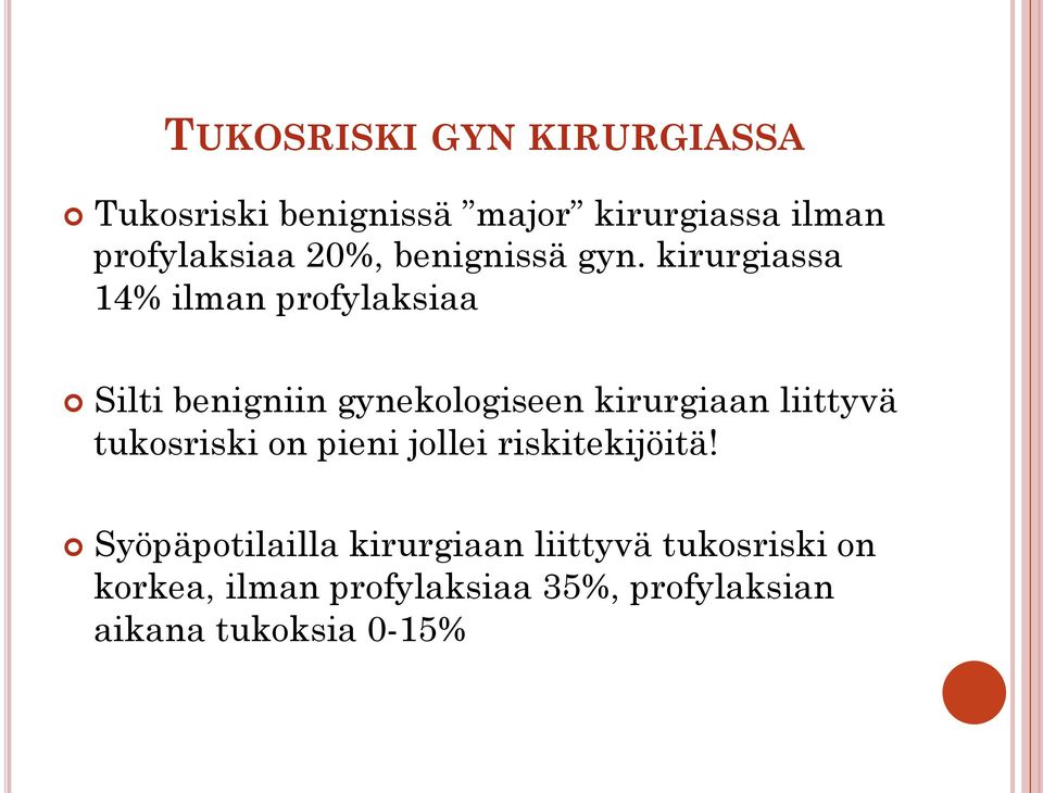 kirurgiassa 14% ilman profylaksiaa Silti benigniin gynekologiseen kirurgiaan liittyvä