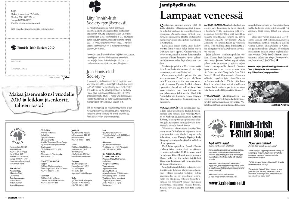 fi www.finnish-irish.fi SHAMROCK Päätoimittaja/ Editor-in-Chief Toimitusneuvosto Markus Asunta Riitta Hakulinen Seppo Nousiainen Finnish Irish Society 2010 sähköposti / E-mail Leikkaa irti ja taita!