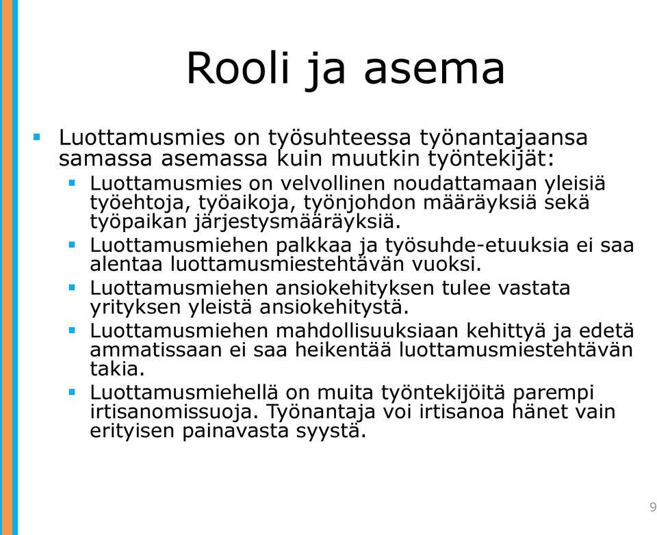 Luottamusmiehen palkkaa ja työsuhde-etuuksia ei saa alentaa luottamusmiestehtävän vuoksi.