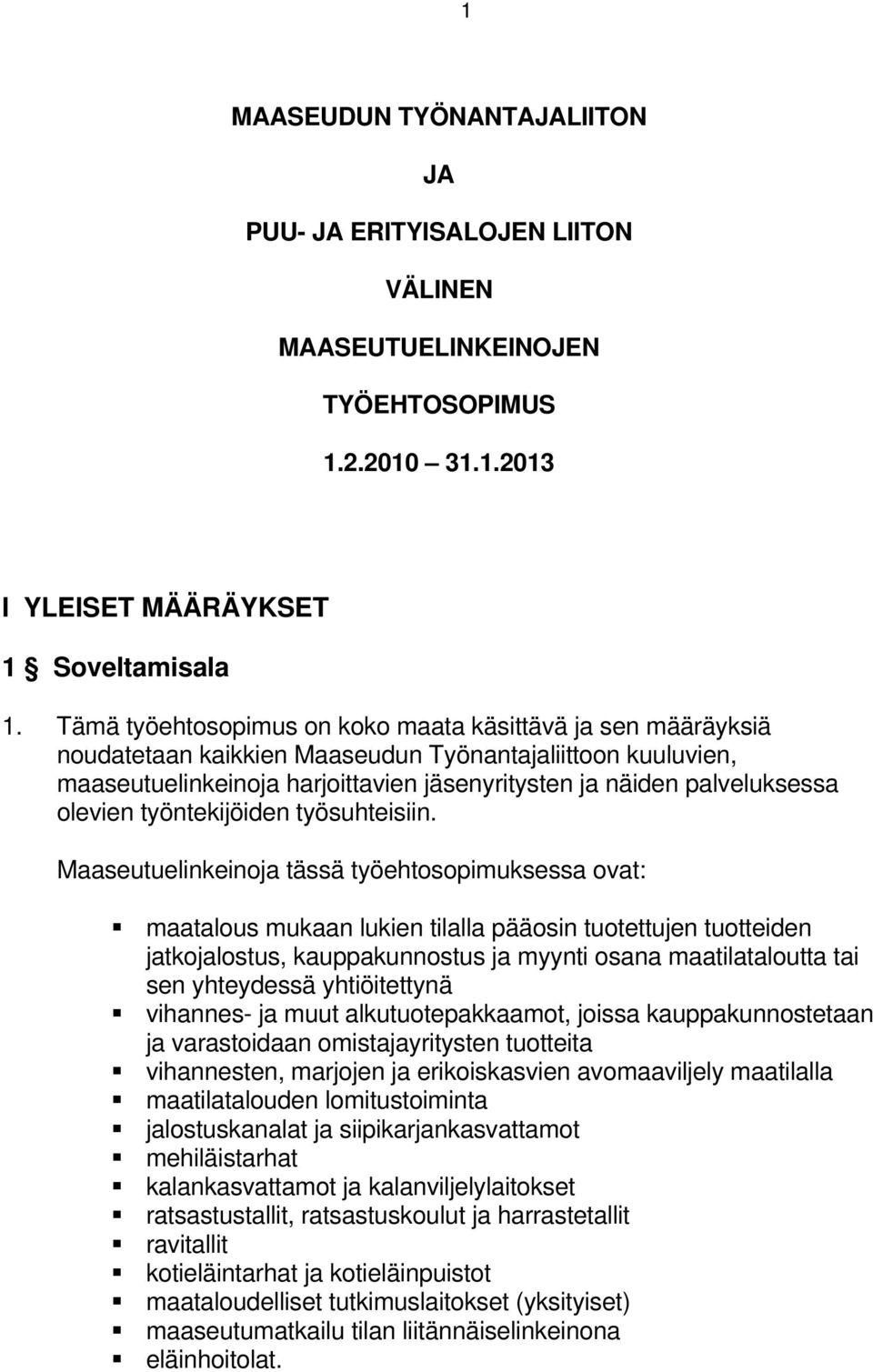 olevien työntekijöiden työsuhteisiin.