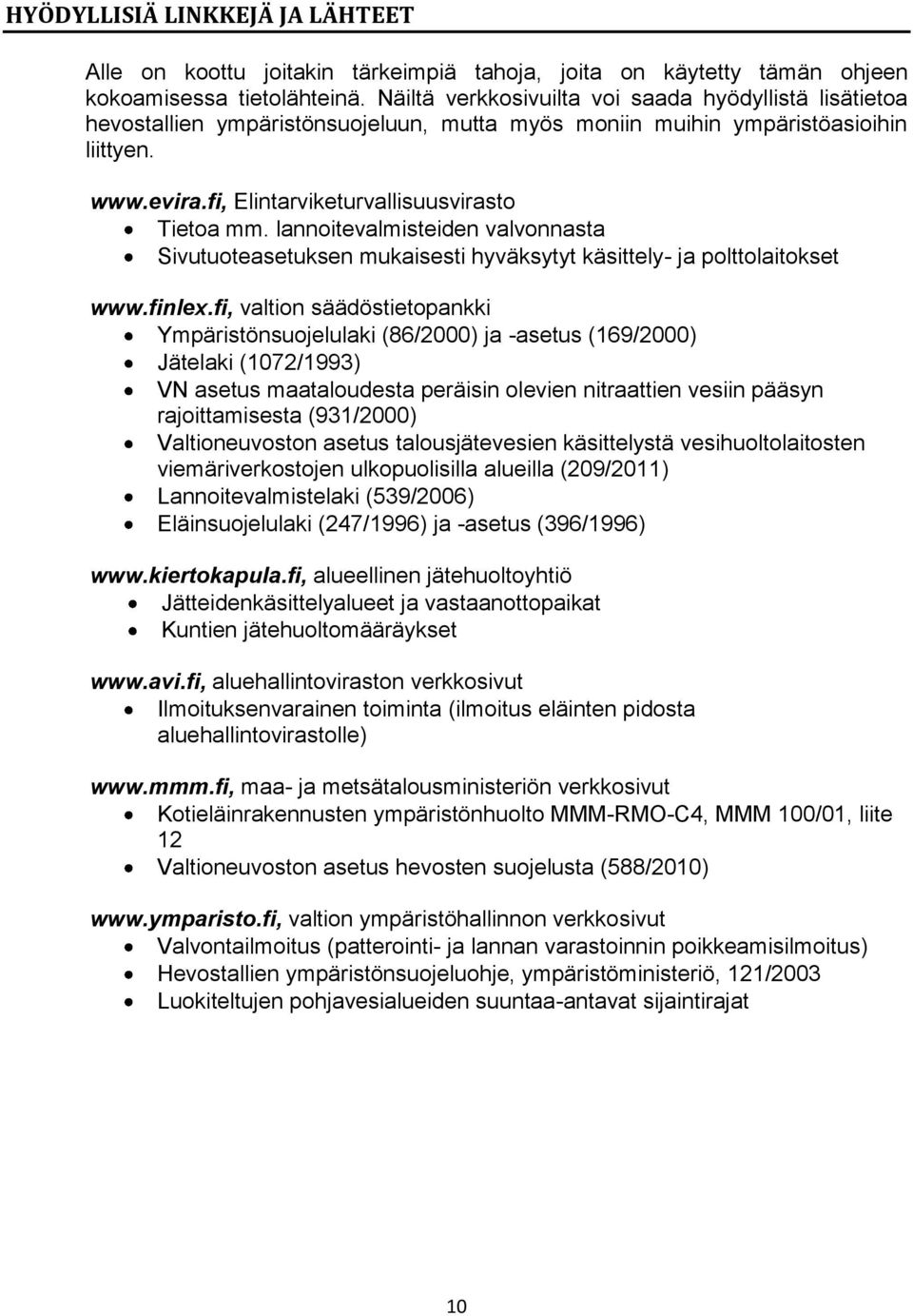lannoitevalmisteiden valvonnasta Sivutuoteasetuksen mukaisesti hyväksytyt käsittely- ja polttolaitokset www.finlex.