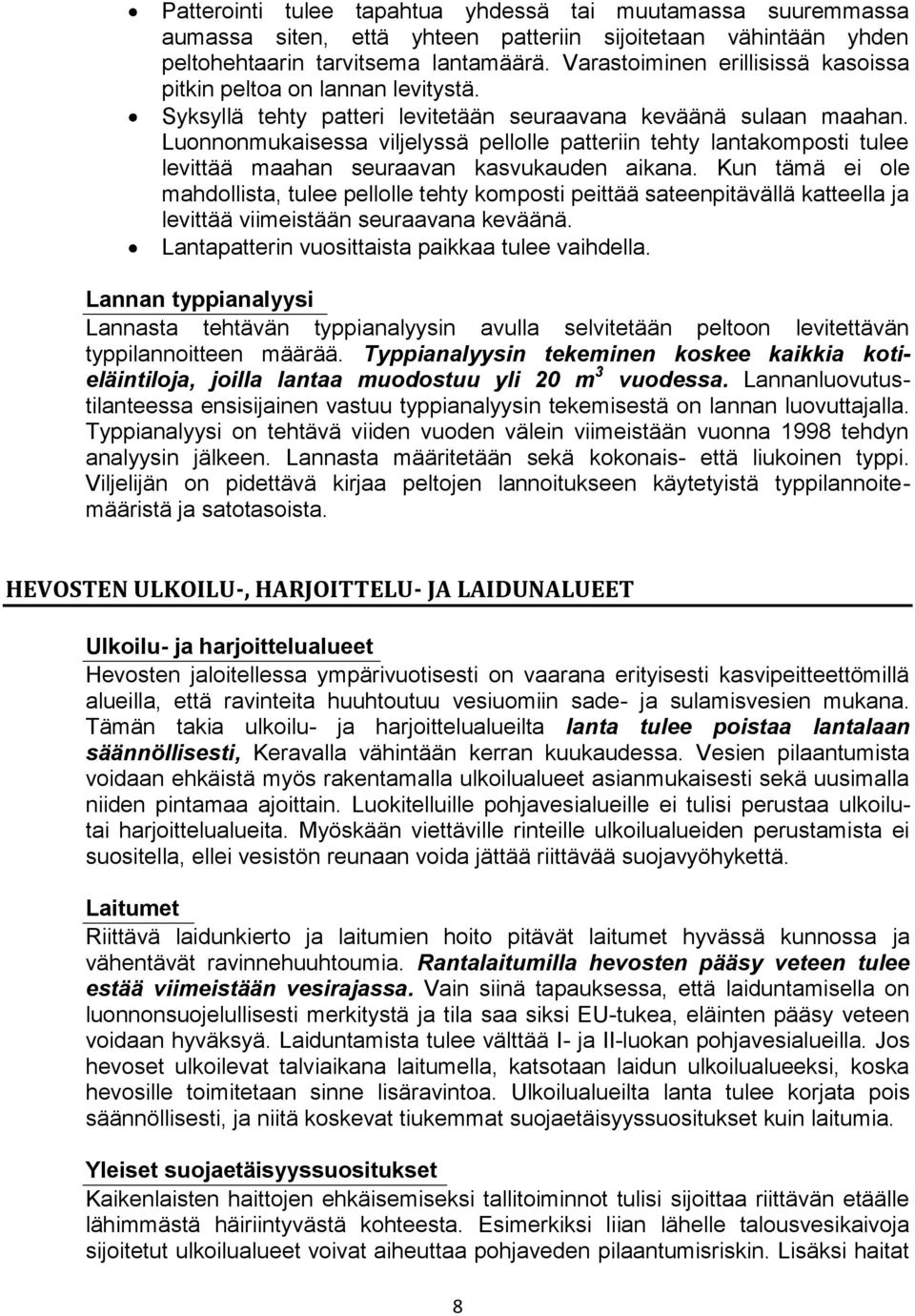 Luonnonmukaisessa viljelyssä pellolle patteriin tehty lantakomposti tulee levittää maahan seuraavan kasvukauden aikana.