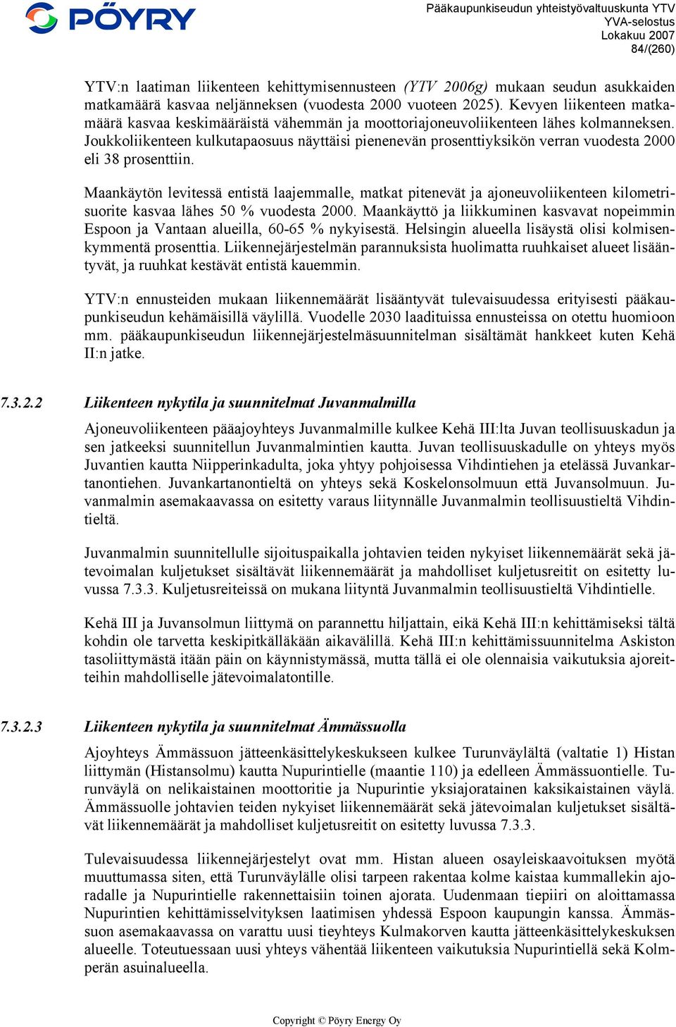 Joukkoliikenteen kulkutapaosuus näyttäisi pienenevän prosenttiyksikön verran vuodesta 2000 eli 38 prosenttiin.