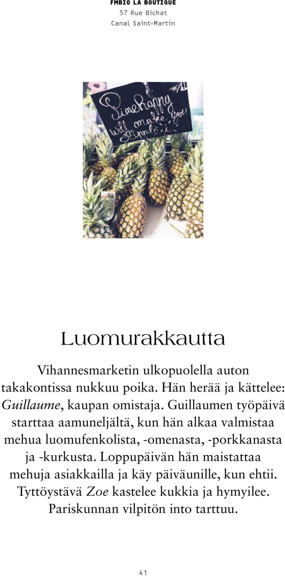 Guillaumen työpäivä starttaa aamuneljältä, kun hän alkaa valmistaa mehua luomufenkolista, -omenasta, -porkkanasta ja