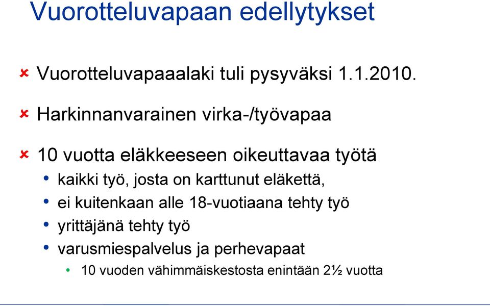 työ, josta on karttunut eläkettä, ei kuitenkaan alle 18-vuotiaana tehty työ