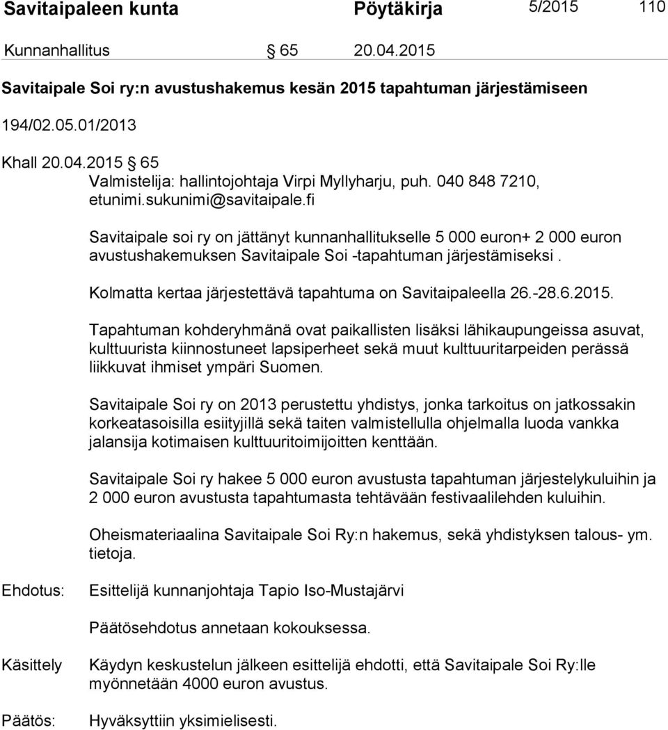 Kolmatta kertaa järjestettävä tapahtuma on Savitaipaleella 26.-28.6.2015.