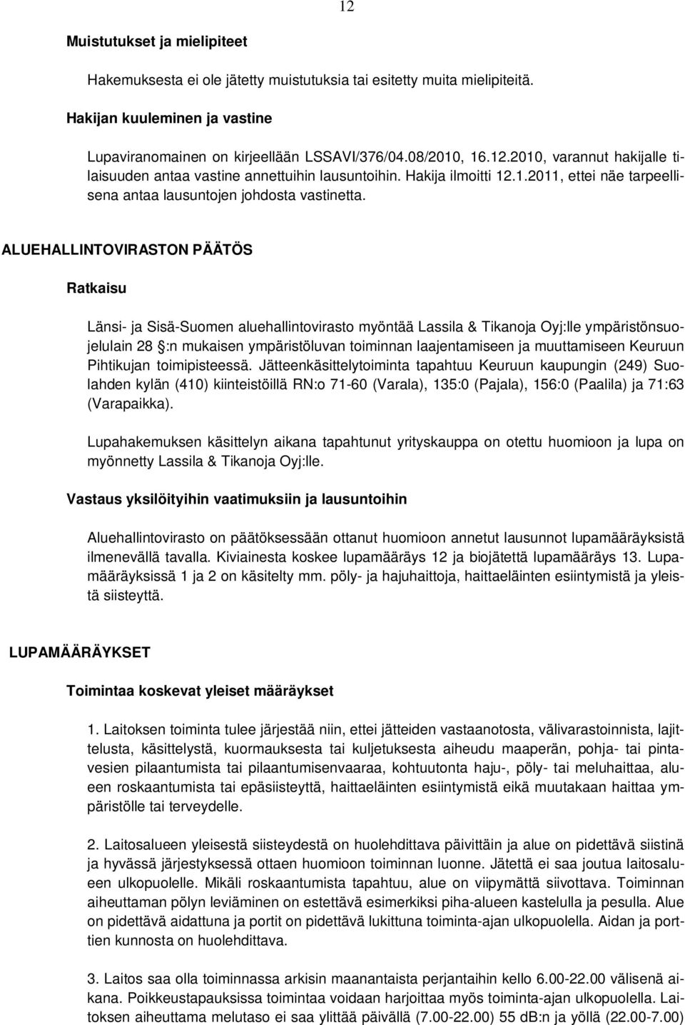 ALUEHALLINTOVIRASTON PÄÄTÖS Ratkaisu Länsi- ja Sisä-Suomen aluehallintovirasto myöntää Lassila & Tikanoja Oyj:lle ympäristönsuojelulain 28 :n mukaisen ympäristöluvan toiminnan laajentamiseen ja