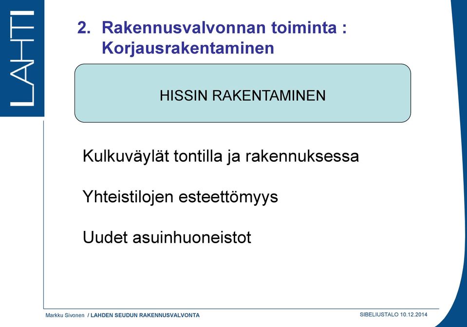 Kulkuväylät tontilla ja rakennuksessa