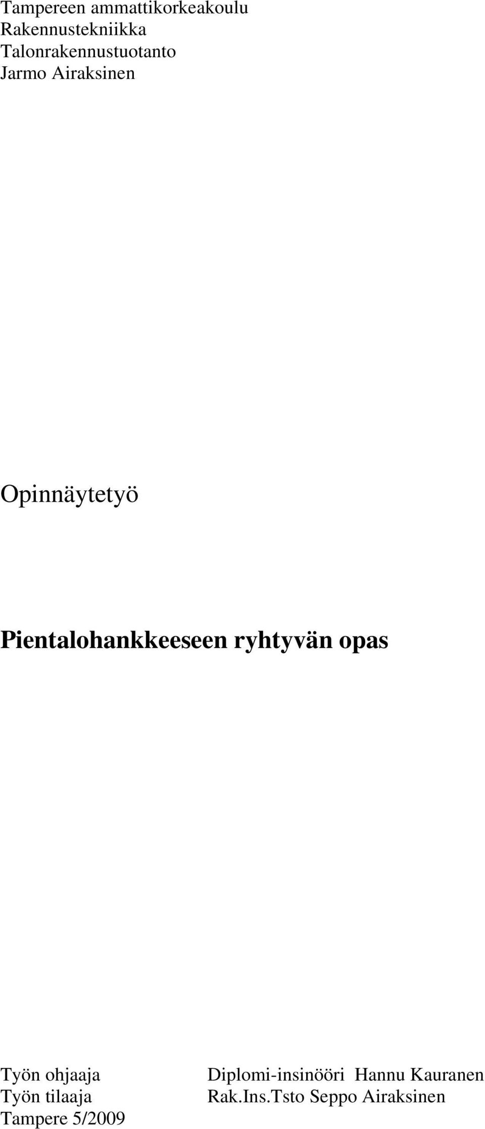 Pientalohankkeeseen ryhtyvän opas Työn ohjaaja Työn