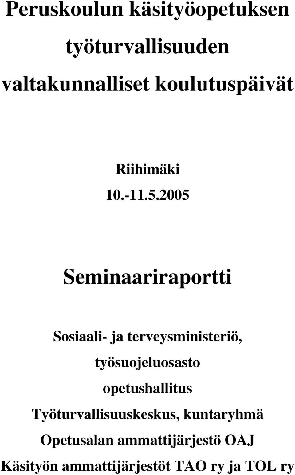 2005 Seminaariraportti Sosiaali- ja terveysministeriö, työsuojeluosasto