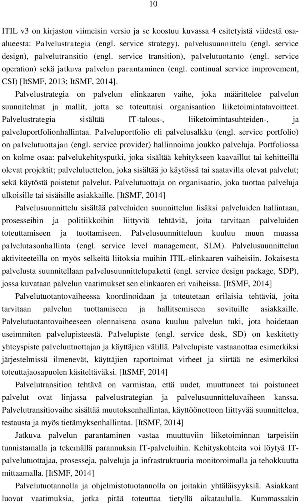 continual service improvement, CSI) [ItSMF, 2013; ItSMF, 2014].