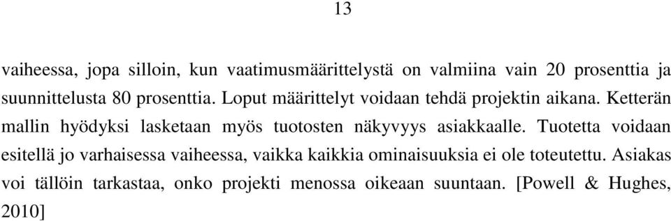 Ketterän mallin hyödyksi lasketaan myös tuotosten näkyvyys asiakkaalle.