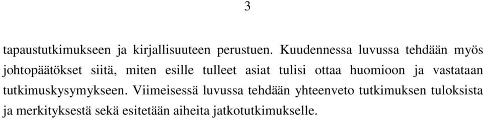 asiat tulisi ottaa huomioon ja vastataan tutkimuskysymykseen.