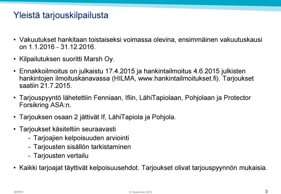 Tarjouksen osaan 2 jättivät If, LähiTapiola ja Pohjola.