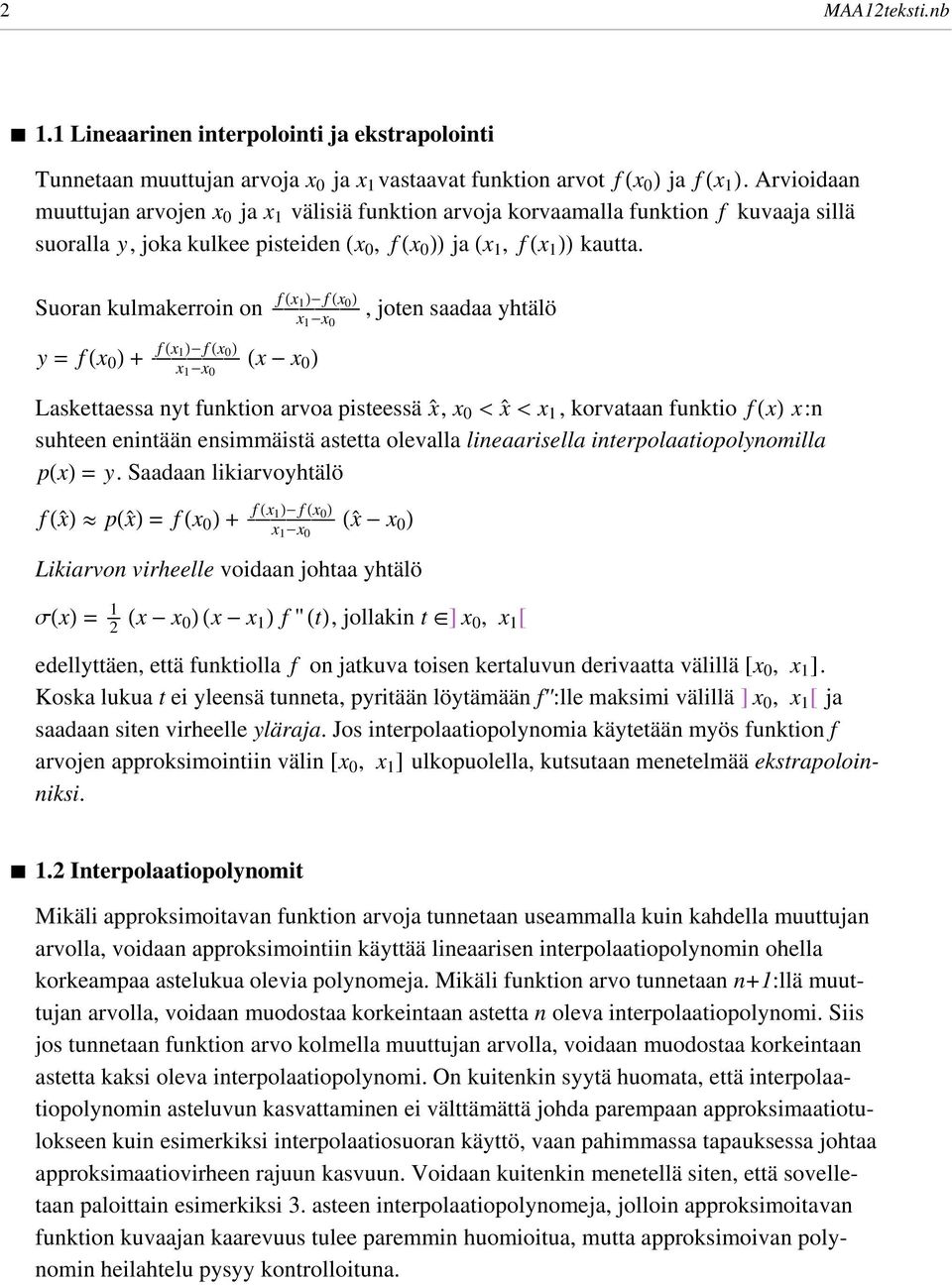 Sura kulmakerri fhx L- fhx 0 L Å ÅÅÅÅ, jte saadaa yhtälö fhx L- fhx 0 L x -x 0 x -x 0 y = fhx 0 L + ÅÅÅ Hx - x 0 L Laskettaessa yt fukti arva pisteessä x`, x 0 < x` < x, krvataa fukti fhxl x: suhtee