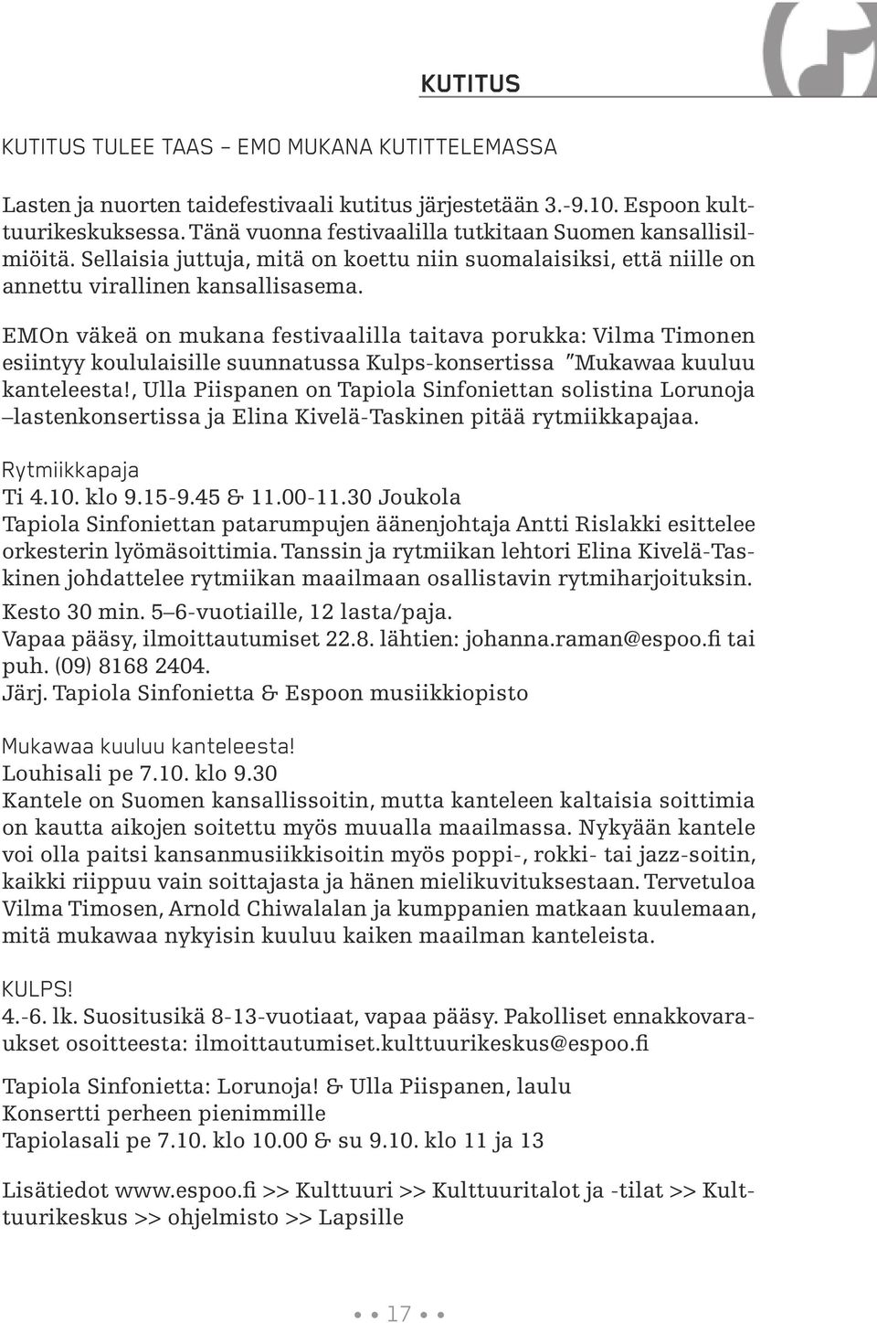 EMOn väkeä on mukana festivaalilla taitava porukka: Vilma Timonen esiintyy koululaisille suunnatussa Kulps-konsertissa Mukawaa kuuluu kanteleesta!