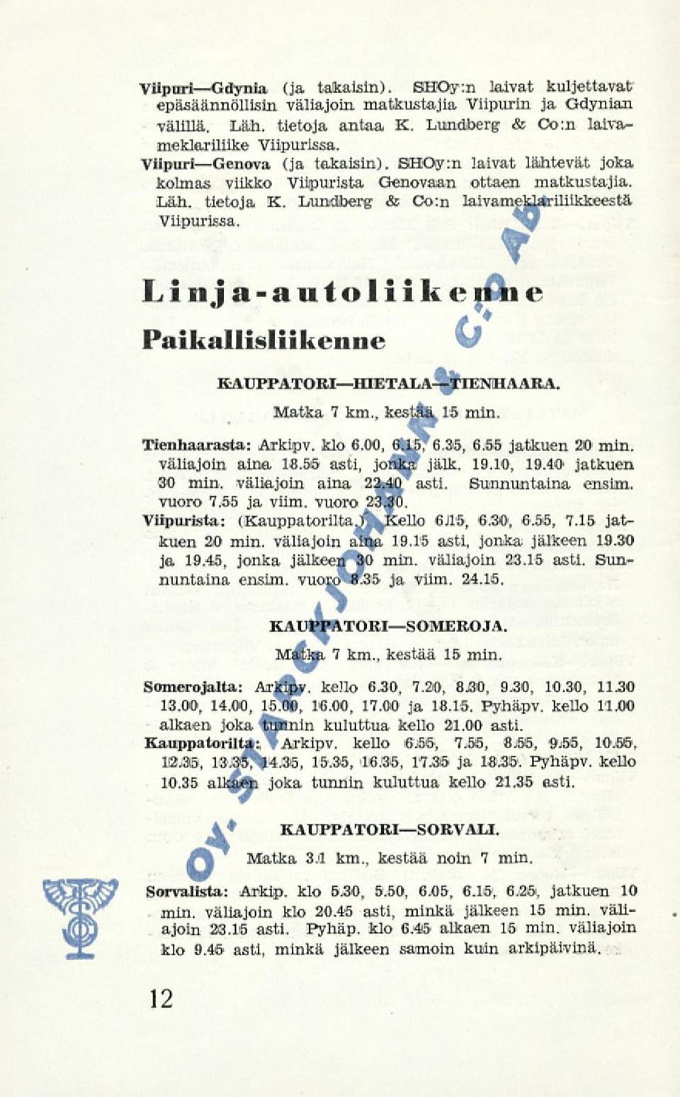 Linja-autoliike jäie Paikallisliikenne V KAUPPATORIHIETALA.tIENHAARA. Matka 7 km., kestas, 15 min Tienhaarasta: Arkipv. klo 6.00, 6.15, 6.36, 6.55 jatkuen 20 min. 1 väliajoin aina 18.