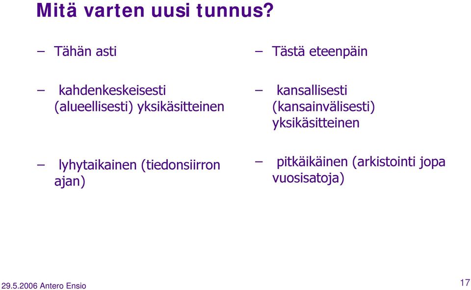 yksikäsitteinen kansallisesti (kansainvälisesti)