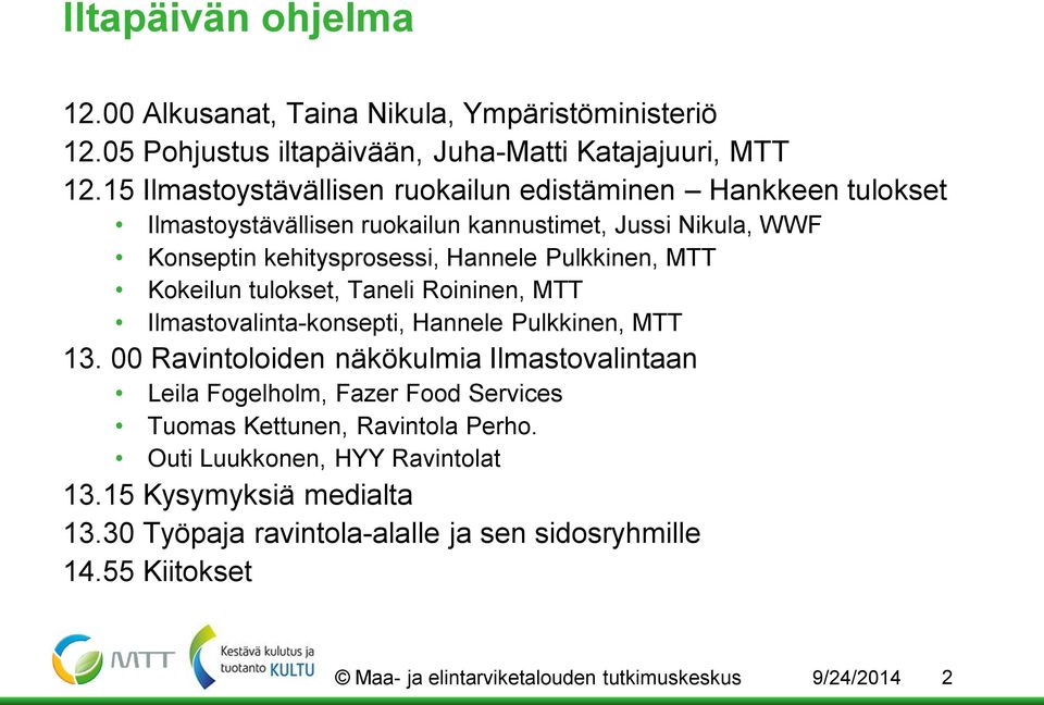 MTT Kokeilun tulokset, Taneli Roininen, MTT Ilmastovalinta-konsepti, Hannele Pulkkinen, MTT 13.
