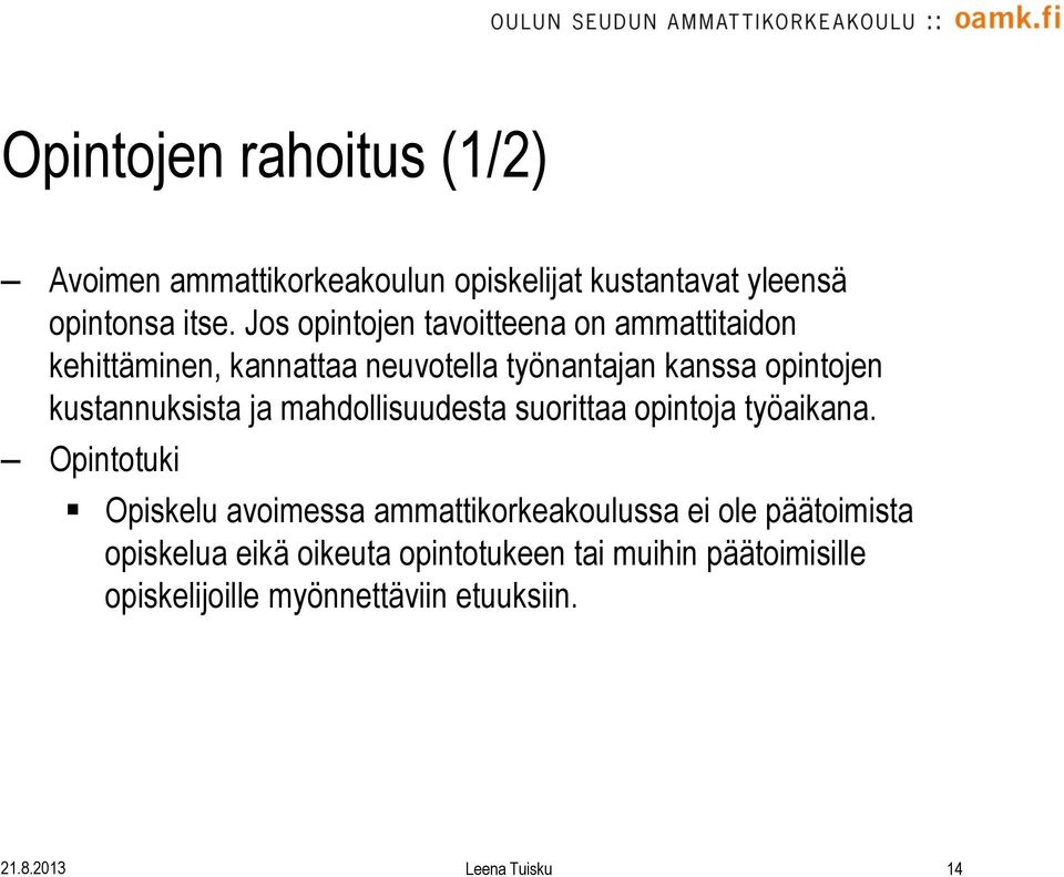 kustannuksista ja mahdollisuudesta suorittaa opintoja työaikana.