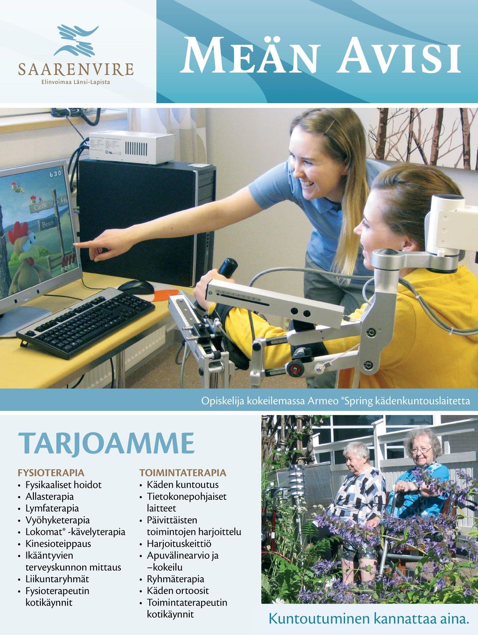 Fysioterapeutin kotikäynnit TOIMINTATERAPIA Käden kuntoutus Tietokonepohjaiset laitteet Päivittäisten toimintojen