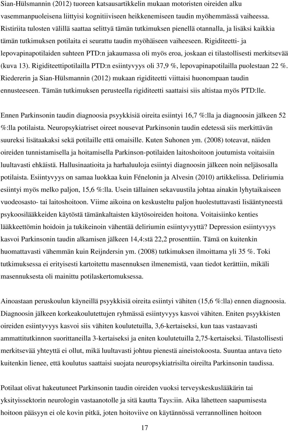 Rigiditeetti- ja lepovapinapotilaiden suhteen PTD:n jakaumassa oli myös eroa, joskaan ei tilastollisesti merkitsevää (kuva 13).