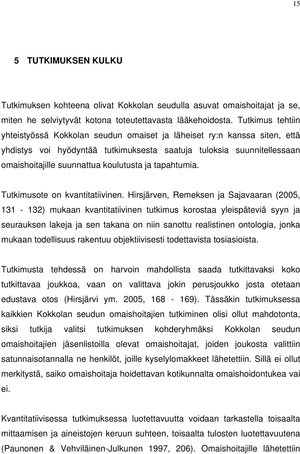 ja tapahtumia. Tutkimusote on kvantitatiivinen.