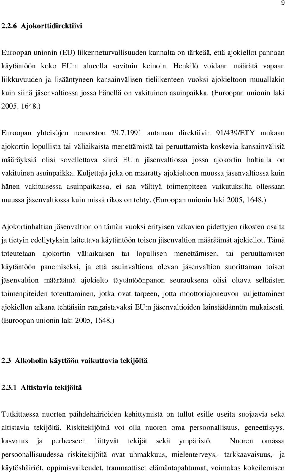 (Euroopan unionin laki 2005, 1648.) Euroopan yhteisöjen neuvoston 29.7.