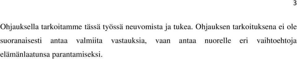 Ohjauksen tarkoituksena ei ole suoranaisesti