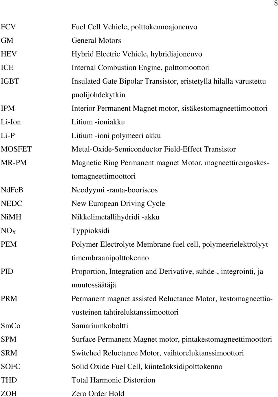 sisäkestomagneettimoottori Litium -ioniakku Litium -ioni polymeeri akku Metal-Oxide-Semiconductor Field-Effect Transistor Magnetic Ring Permanent magnet Motor, magneettirengaskestomagneettimoottori