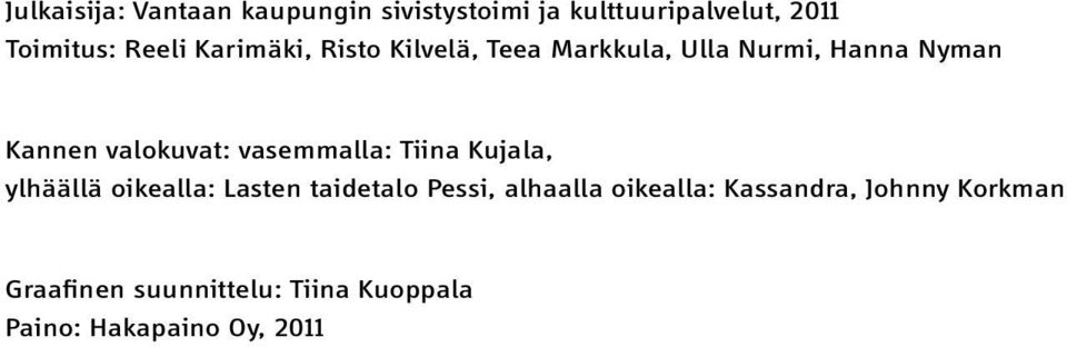 vasemmalla: Tiina Kujala, ylhäällä oikealla: Lasten taidetalo Pessi, alhaalla