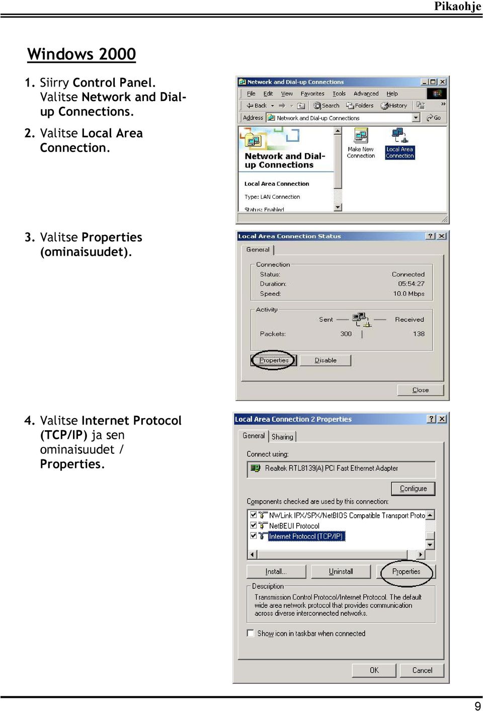 Valitse Local Area Connection. 3.